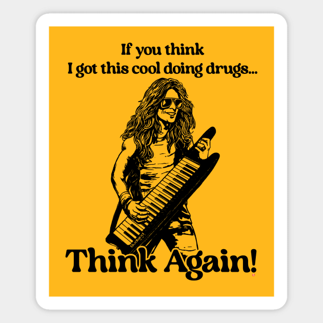 IF YOU THINK I GOT THIS COOL DOING DRUGS THINK AGAIN Magnet by TeeLabs